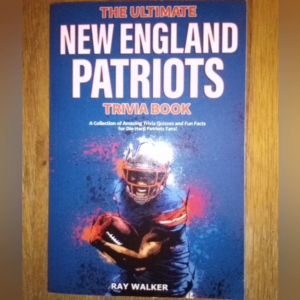 The Ultimate New England Patriots Trivia Book By Ray Walker 2020